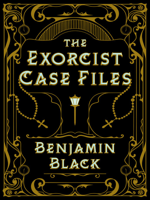 Title details for The Exorcist Case Files by Benjamin Black - Available